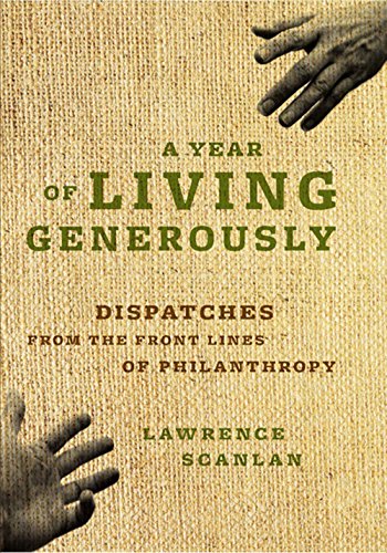 Beispielbild fr A Year of Living Generously. Dispatches from the Front Lines of Philanthropy zum Verkauf von Valley Books