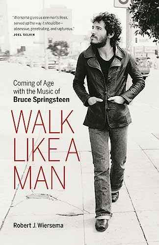 Stock image for Walk Like a Man : Coming of Age with the Music of Bruce Springsteen for sale by Better World Books