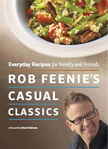 9781553658733: Rob Feenie's Casual Classics: Everyday Recipes for Family and Friends