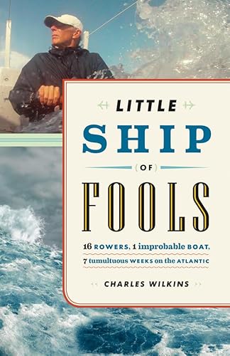 Beispielbild fr Little Ship of Fools: Sixteen Rowers, One Improbable Boat, Seven Tumultuous Weeks on the Atlantic zum Verkauf von SecondSale