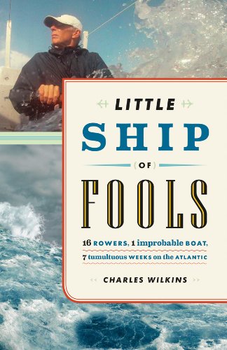 Stock image for Little Ship of Fools: Sixteen Rowers, One Improbable Boat, Seven Tumultuous Weeks on the Atlantic for sale by SecondSale