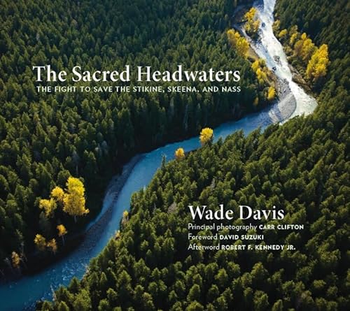 9781553658801: The Sacred Headwaters: The Fight to Save the Stikine, Skeena, and Nass (David Suzuki Institute)