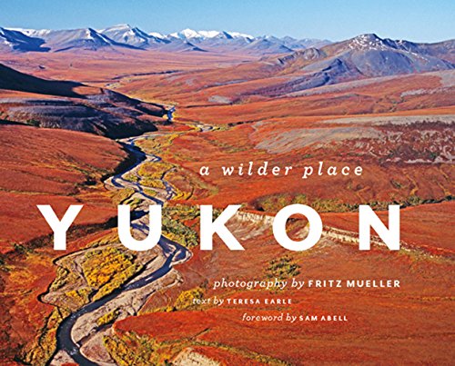 9781553659457: Yukon: A Wilder Place