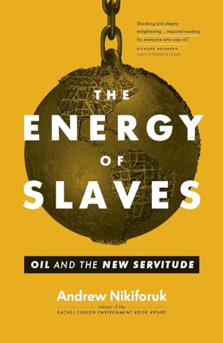 Beispielbild fr The Energy of Slaves: Oil and the New Servitude (David Suzuki Institute) zum Verkauf von The Maryland Book Bank