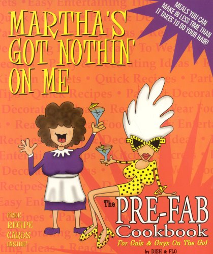 Imagen de archivo de Martha's Got Nothin' on Me: The Pre-Fab Cookbook for Gals & Guys on the Go! [With Recipes Cards] a la venta por ThriftBooks-Atlanta