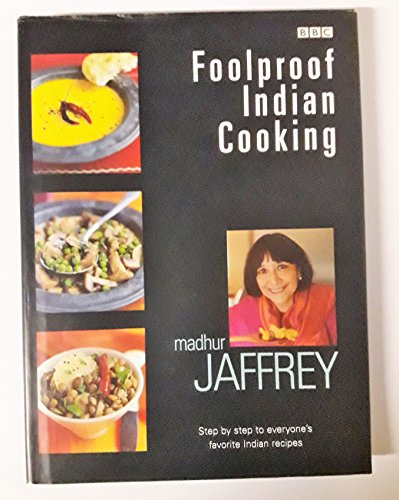Stock image for Foolproof Indian Cooking: Step by Step to Everyone's Favorite Indian Recipes for sale by ThriftBooks-Dallas