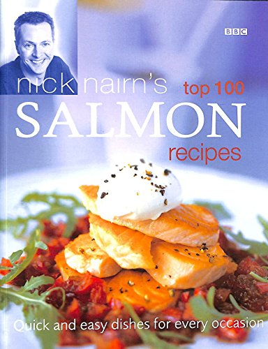 Stock image for Nick Nairn's Top 100 Salmon Recipes : Quick and Easy Dishes for Every Occasion for sale by Better World Books
