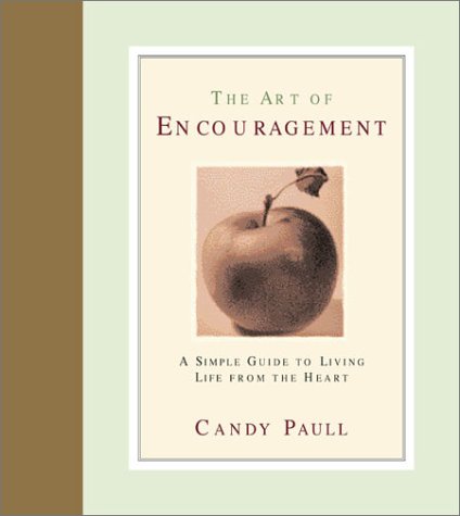 Beispielbild fr The Art of Encouragement: A Simple Guide to Living Life from the Heart zum Verkauf von SecondSale