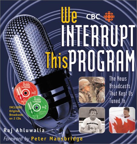 We Interrupt This Program - The CBC , Canada's News Broadcasts That Kept Us Tuned In - includes 2...