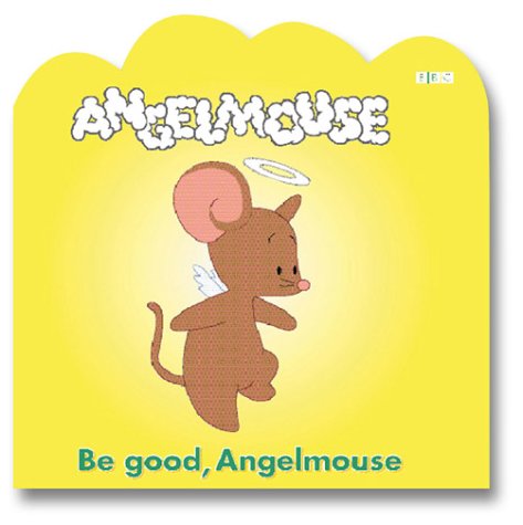 Be Good Angelmouse (9781553663218) by Peppe, Rodney