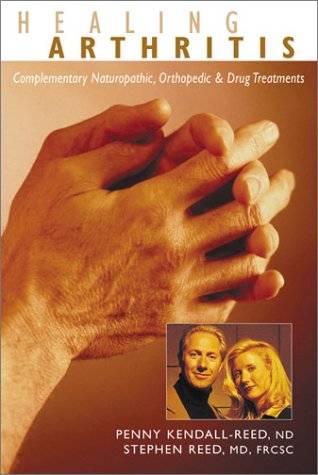 9781553663744: Healing Arthritis: Complementary Naturopathic, Orthopedic and Drug Treatments