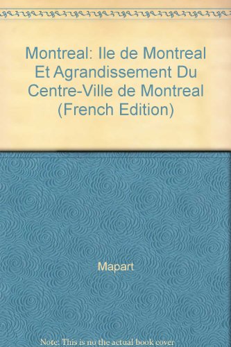 

Montreal: Ile de Montreal Et Agrandissement Du Centre-Ville de Montreal (French Edition)