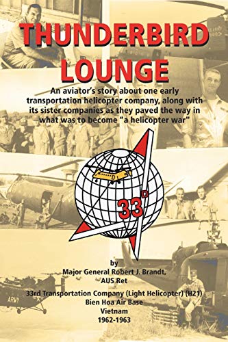 Imagen de archivo de Thunderbird Lounge: An Aviator's Story About One Early Transportation Helicopter Company, Along with Its Sister Companies as They Paved th a la venta por ThriftBooks-Atlanta