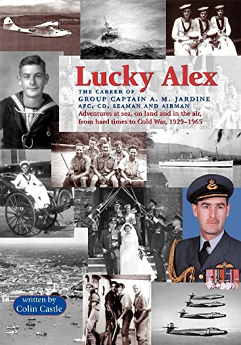 Stock image for Lucky Alex The Career of Group Captain AM Jardine AFC, CD, Seaman and Airman for sale by PBShop.store US