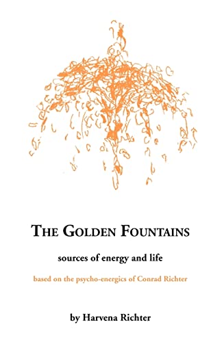 Stock image for The Golden Fountains Sources of energy and life, based on the psychoenergetics of Conrad Richter for sale by PBShop.store US