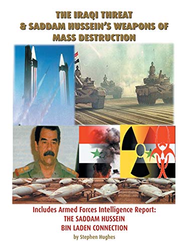 The Iraqi Threat and Saddam Hussein's Weapons of Mass Destruction (9781553691631) by Stephen E Hughes