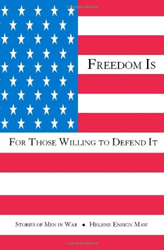 Beispielbild fr Freedom Is For Those Willing to Defend It: Stories of Men in War zum Verkauf von Front Cover Books