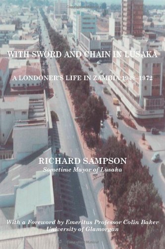 9781553693987: With Sword and Chain in Lusaka: A Londoner's Life in Zambia 1948-1972