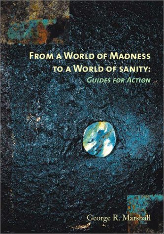 9781553694526: From a World of Madness to a World of Sanity: Guides for Action