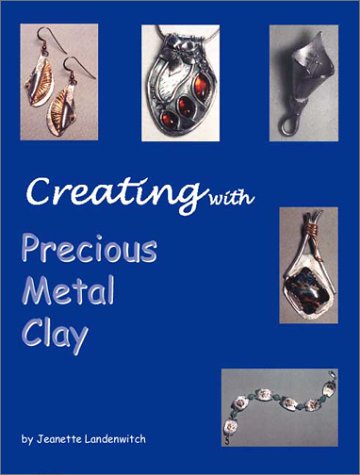 Stock image for Creating With Precious Metal Clay for sale by Half Price Books Inc.
