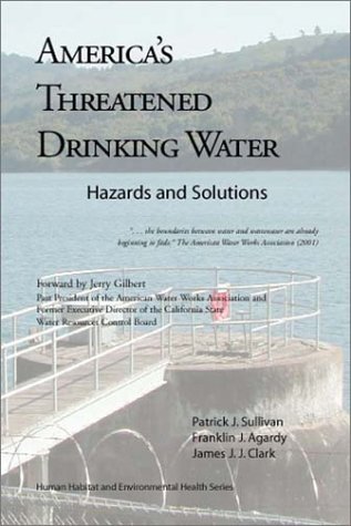America's Threatened Drinking Water: Hazards and Solutions (9781553696162) by Sullivan, Patrick J.; Agardy, Franklin J.; Clark, James J. J.