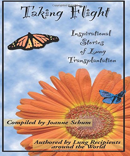 Imagen de archivo de Taking Flight: Inspirational Stories of Lung Transplantation a la venta por Books of the Smoky Mountains