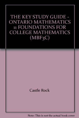 Stock image for THE KEY STUDY GUIDE - ONTARIO MATHEMATICS 11 FOUNDATIONS FOR COLLEGE MATHEMATICS (MBF3C) for sale by ThriftBooks-Dallas