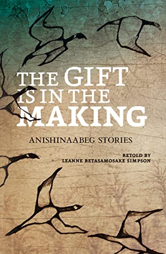 Stock image for The Gift Is in the Making: Anishinaabeg Stories (The Debwe Series) for sale by Zoom Books Company