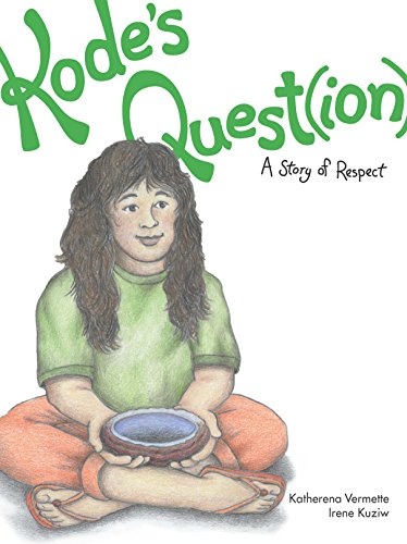 9781553795223: Kode's Quest(ion): A Story of Respect: 7 (The Seven Teachings Stories)