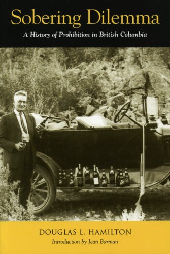 Stock image for Sobering Dilemma: A History of Prohibition in British Columbia for sale by Michael Patrick McCarty, Bookseller