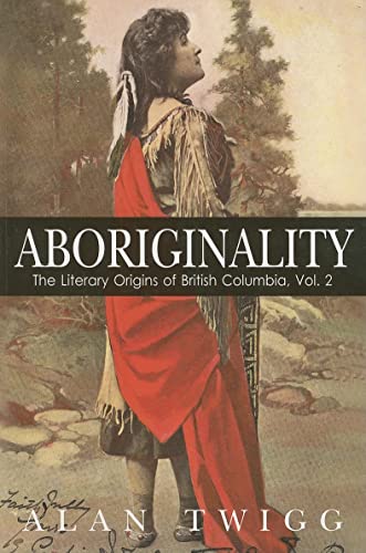 9781553800309: Aboriginality: The Literary Origins of British Columbia, Volume 2