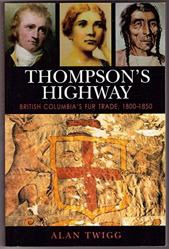 9781553800392: Thompson's Highway: British Columbia's Fur Trade, 1800-1850