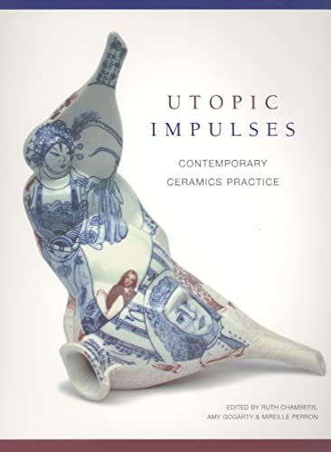 9781553800514: Utopic Impulses: Contemporary Ceramics Practice