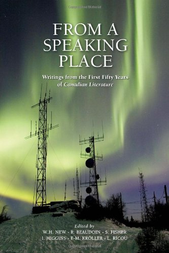 Imagen de archivo de From A Speaking Place: Writings From The First Fifty Years Of Canadian Literature a la venta por Revaluation Books