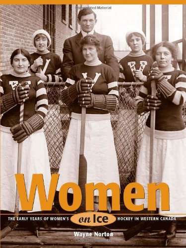 Stock image for Women on Ice: The Early Years of Womens Hockey in Western Canada for sale by Zoom Books Company