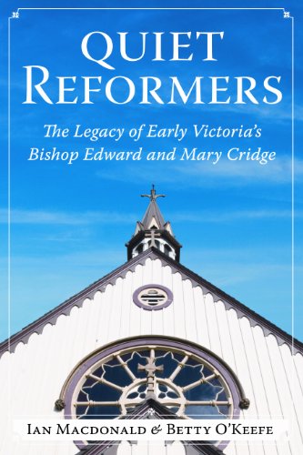 Beispielbild fr Quiet Reformers: The Legacy of Early Victoria's Bishop Edward and Mary Cridge zum Verkauf von Book Dispensary