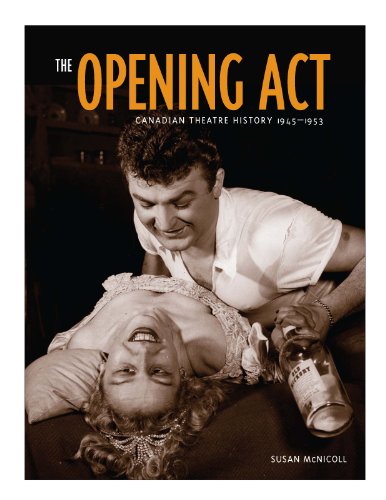 Beispielbild fr Opening Act : Canadian Theatre History 1945-1953 zum Verkauf von Better World Books