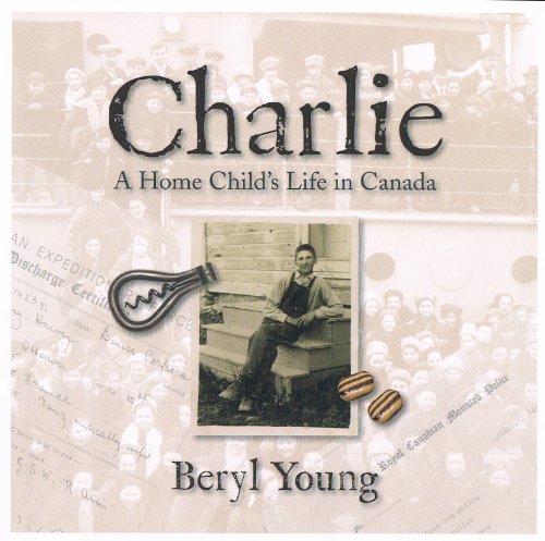 Beispielbild fr Charlie: A Home Child's Life in Canada zum Verkauf von Buchpark