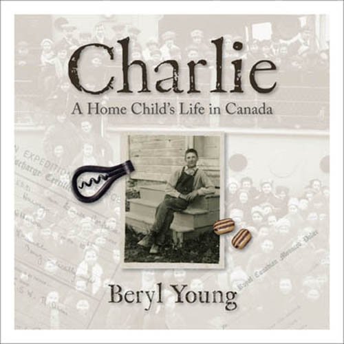 Beispielbild fr Charlie A Home Child's Life in Canada by Young, Beryl Author ON Oct012011, Hardback zum Verkauf von PBShop.store US