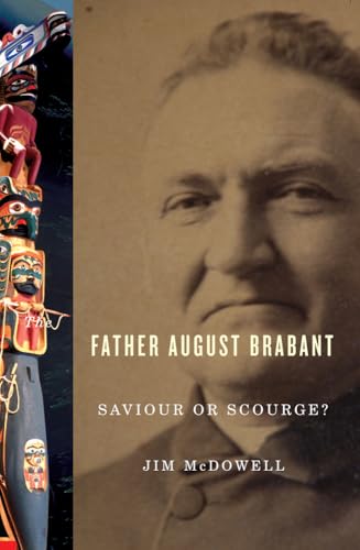 9781553801894: Father August Brabant: Saviour or Scourge?: The First Colonial Missionary Among the Nuu-Chah-Nulth