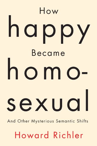 Beispielbild fr How Happy Became Homosexual : & Other Mysterious Semantic Shifts zum Verkauf von Better World Books