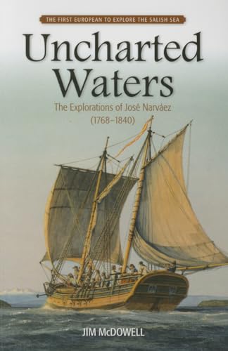 Stock image for Uncharted Waters: The Explorations of Jose Narvaez (1768-1840) for sale by Irish Booksellers