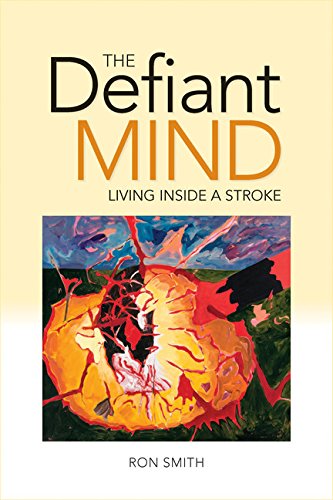 9781553804642: The Defiant Mind: Living Inside a Stroke