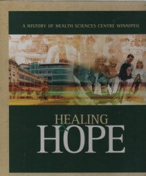 9781553832430: Healing & Hope: A History of Health Sciences Centre Winnipeg