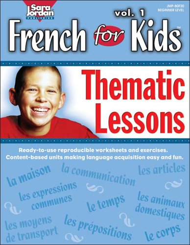 9781553860563: French for Kids Thematic Lessons: Lecons et Exercices Pour Le Premier Niveau De Francais