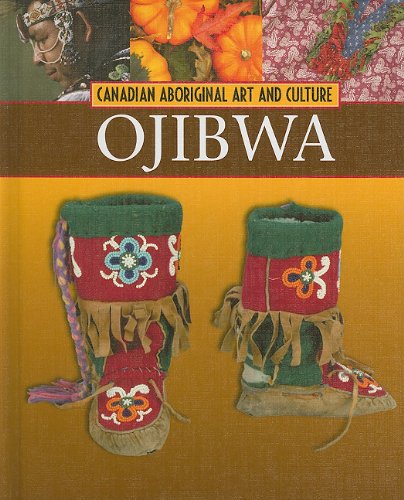 Ojibwa (Canadian Aboriginal Art & Culture) (9781553883272) by Kissock, Heather