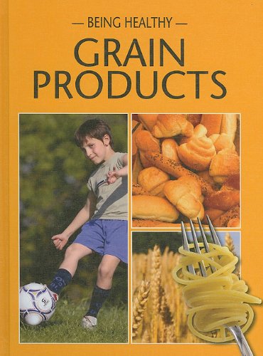 Grain Products (Being Healthy) - Hudak, Heather C.