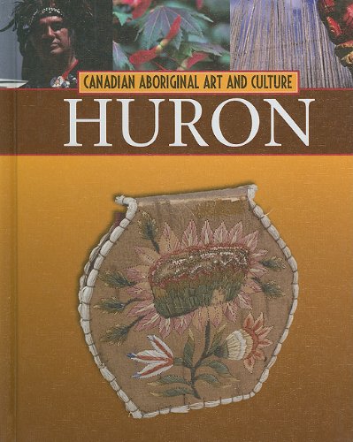 Huron (Canadian Aboriginal Art and Culture) (9781553884248) by Webster, Christine