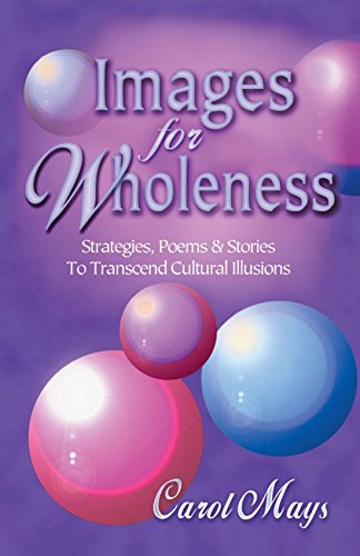 Stock image for Images for Wholeness: Strategies, Poems, and Stories to Transcend Cultural Illusions for sale by SatelliteBooks