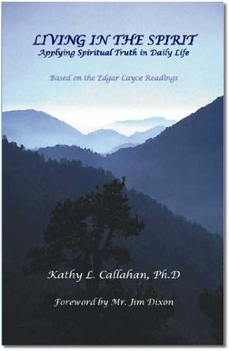 Living in the Spirit, Applying Spiritual Truth in Daily Life (9781553951681) by Kathy L. Callahan; Ph.D.